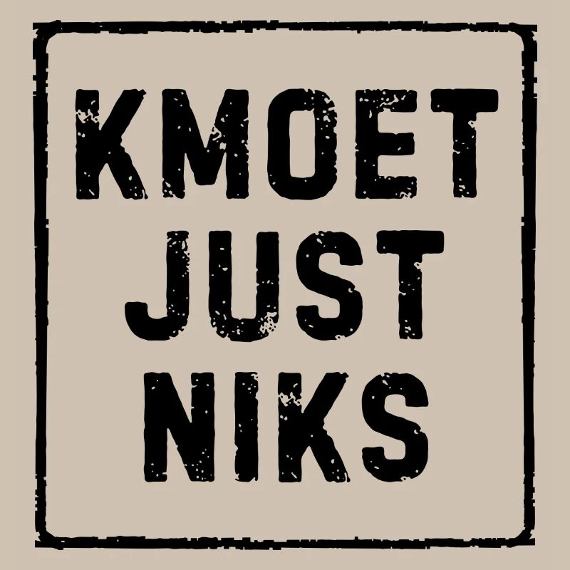 Kmoet just nothing, Antwerp dialect Shirts