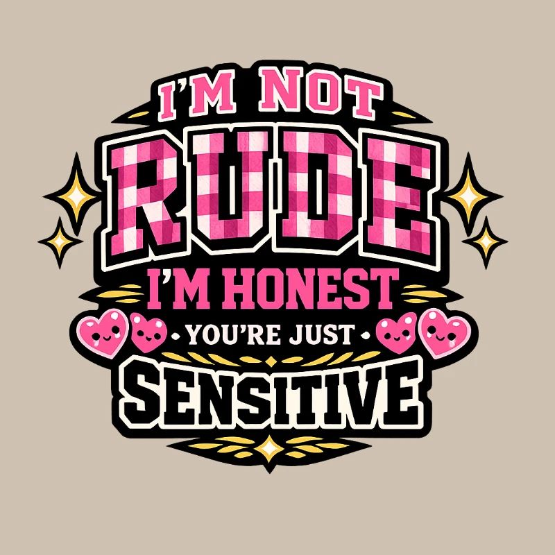 Not rude, honest – sensitive