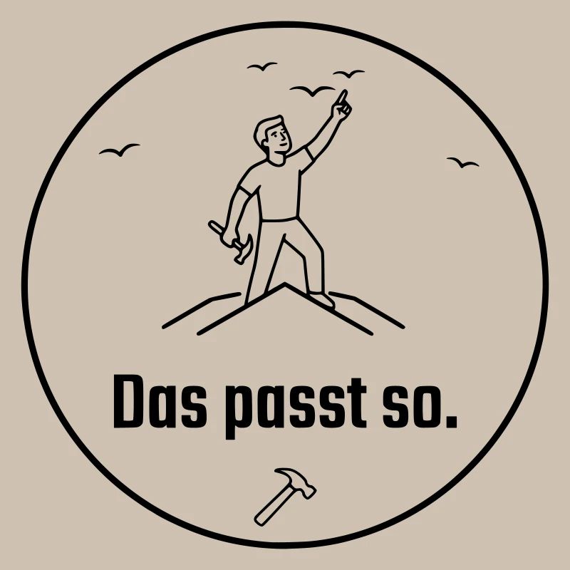 Dachdecker das passt so Stolz