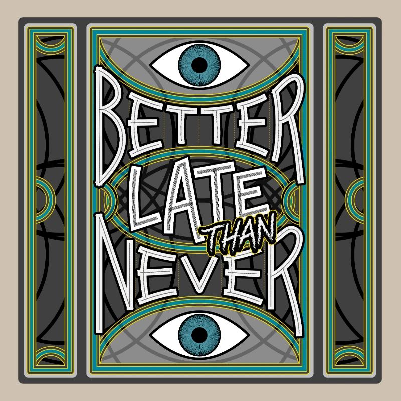 BetterLateThanNever_Original