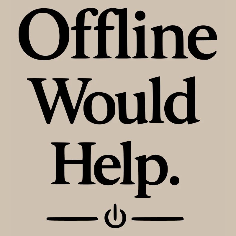 Offline Would Help