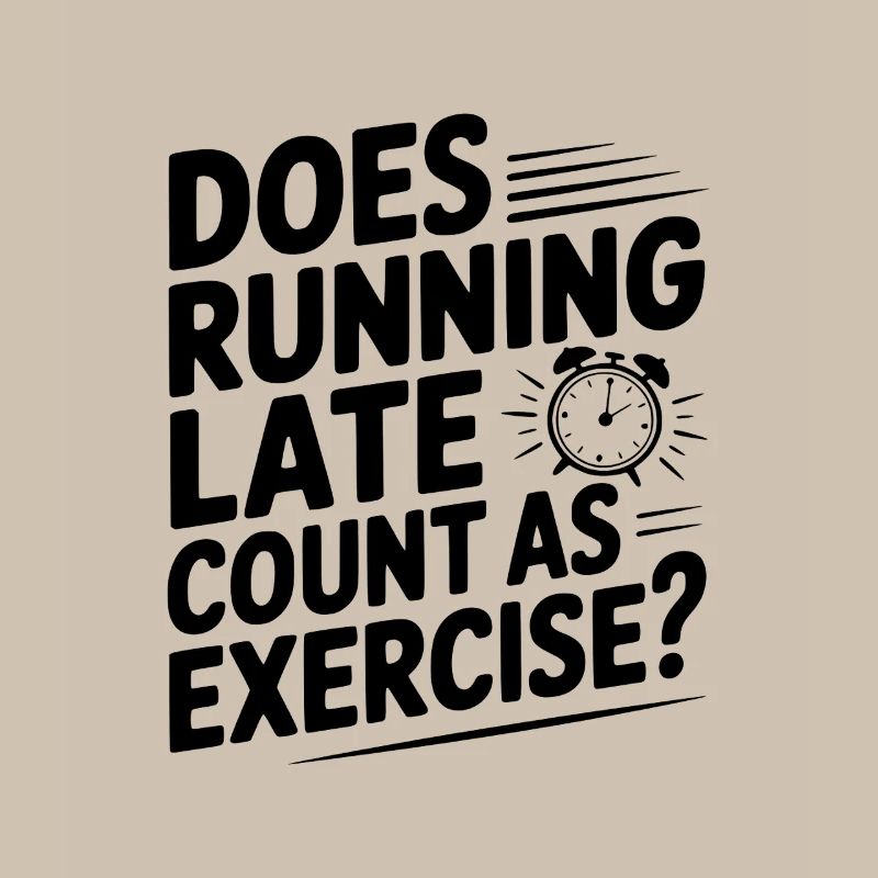 Does Running Late Count as Exercise?
