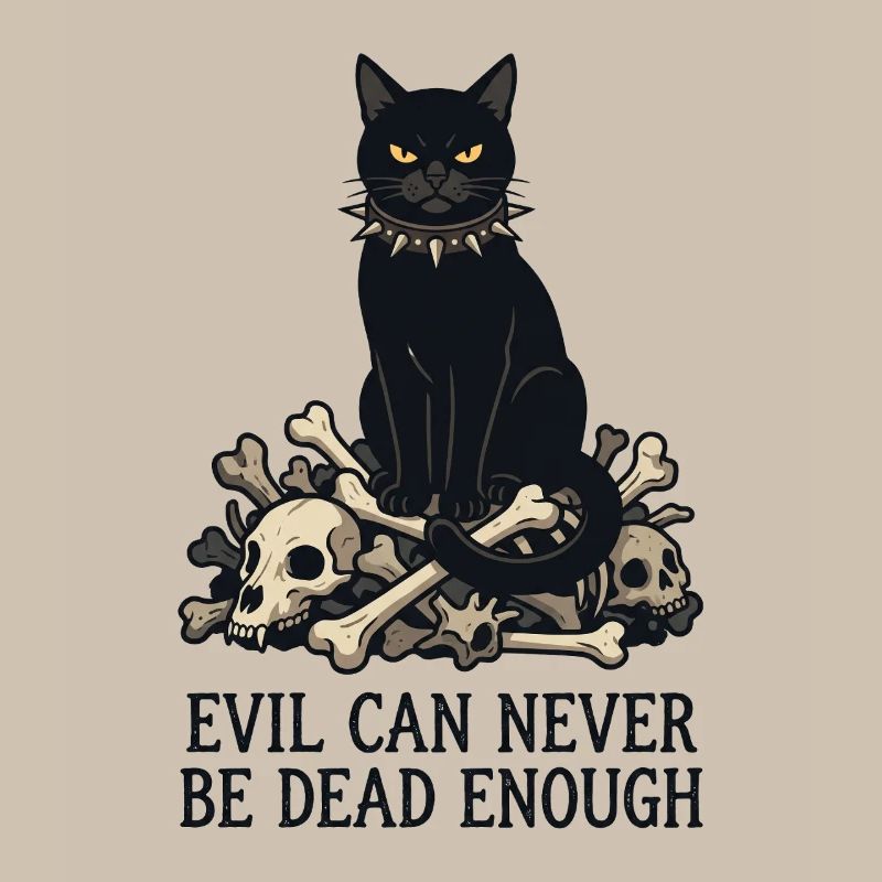 Evil Can Never Be Dead Enough