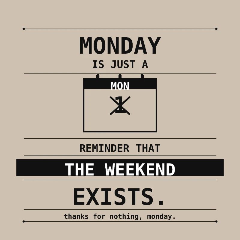Le lundi n’est qu’un rappel que le week-end existe