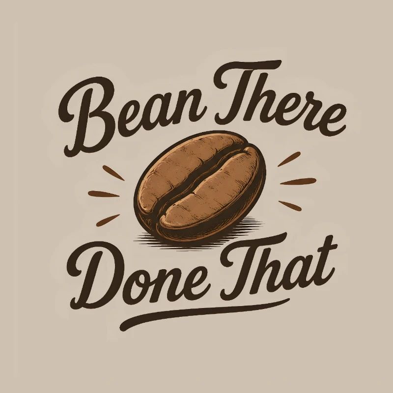 Bean there Done that - Kaffee Spruch lustig Bohne