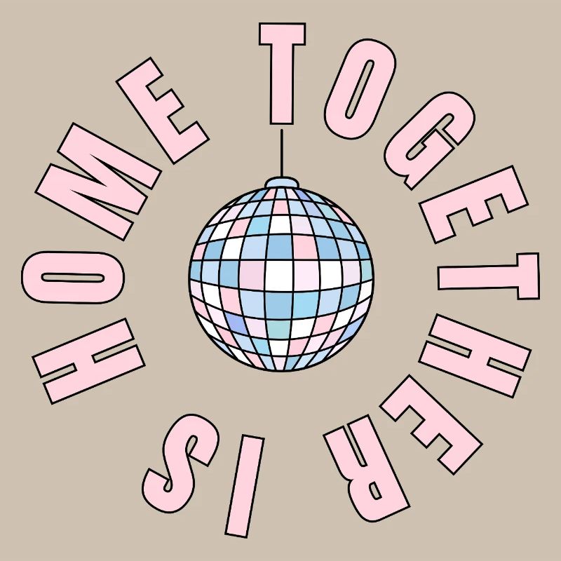 La maison, c’est là où nous sommes ensemble - boule disco