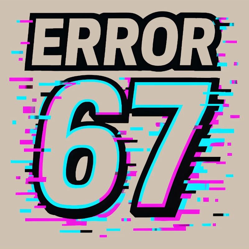 Idée de cadeau Error 67 Six Seven Glitch Cyber Meme