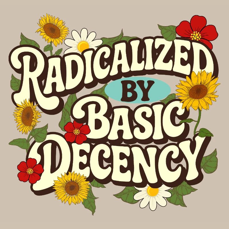 Radicalized Basic Decency Empathy Social Justice