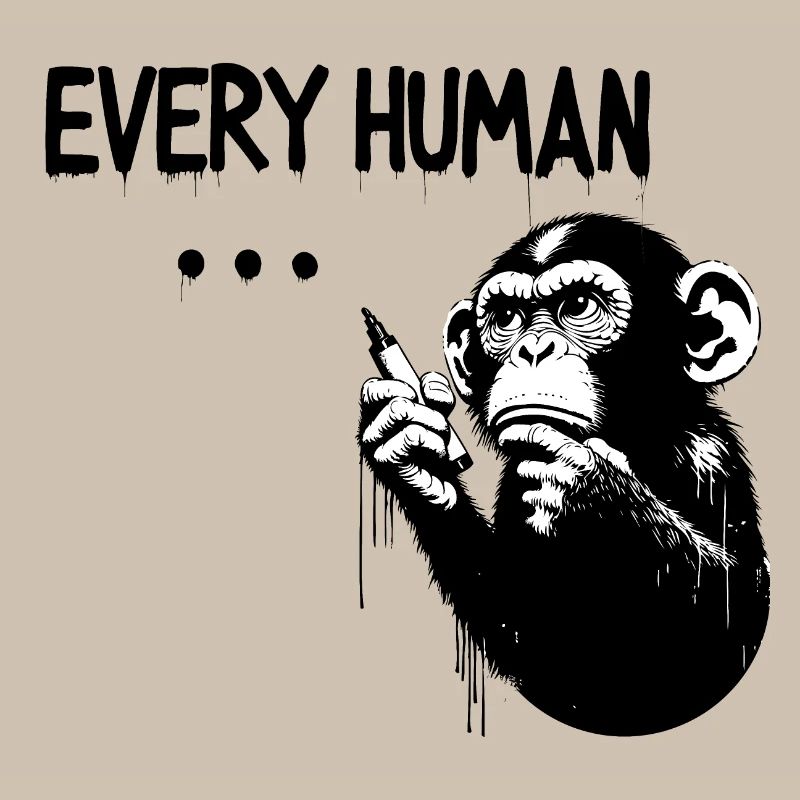 EVERY HUMAN ... | Thinking ape Banksy Style
