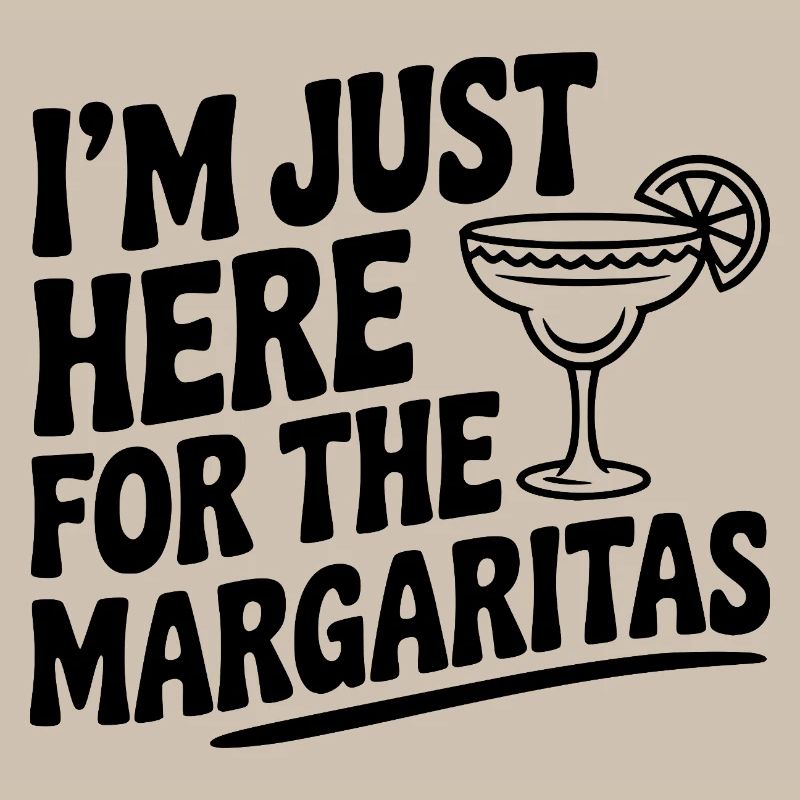 I’m Just Here for the Margaritas