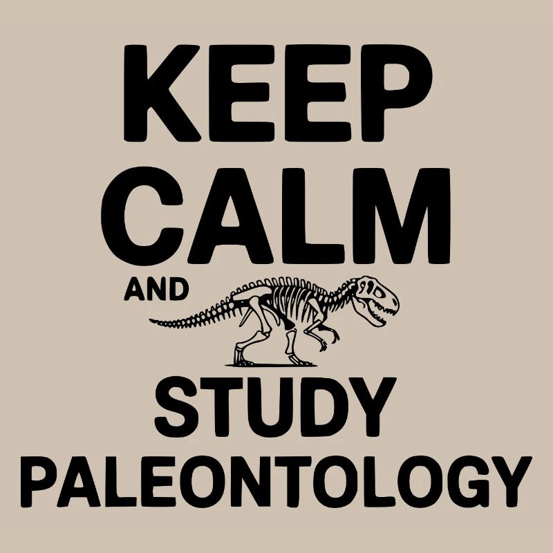 Keep Calm and Study Paleontology