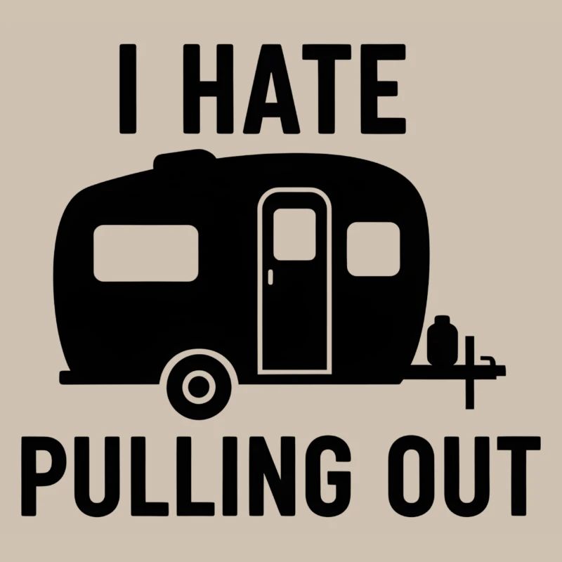 I Hate Pulling Out Trailer Design