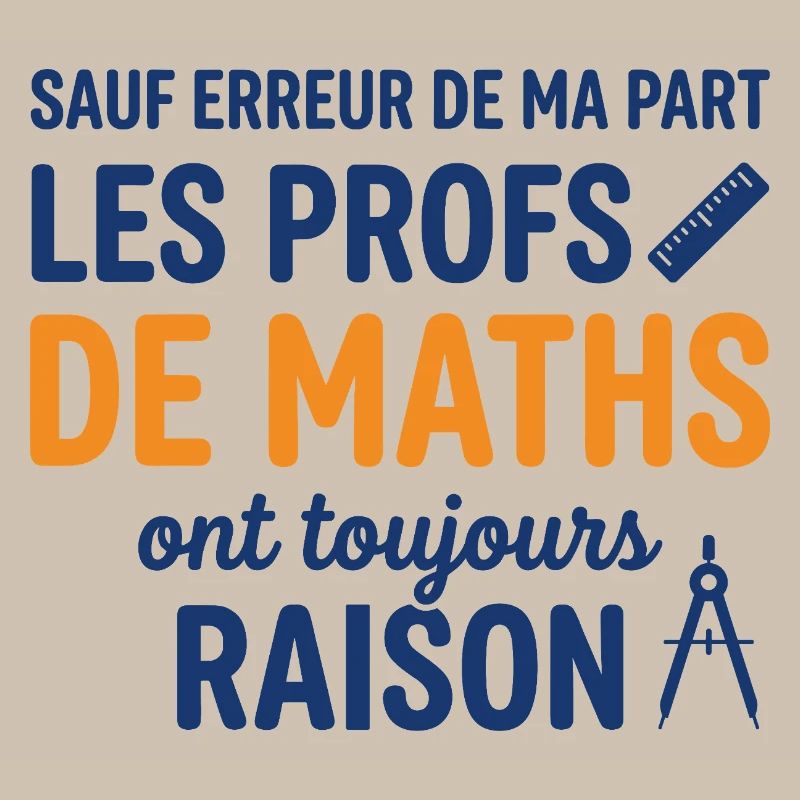 Profs de Maths Ont Toujours Raison