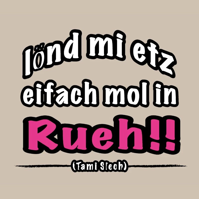 lönd mi etz eifach mol in Rueh