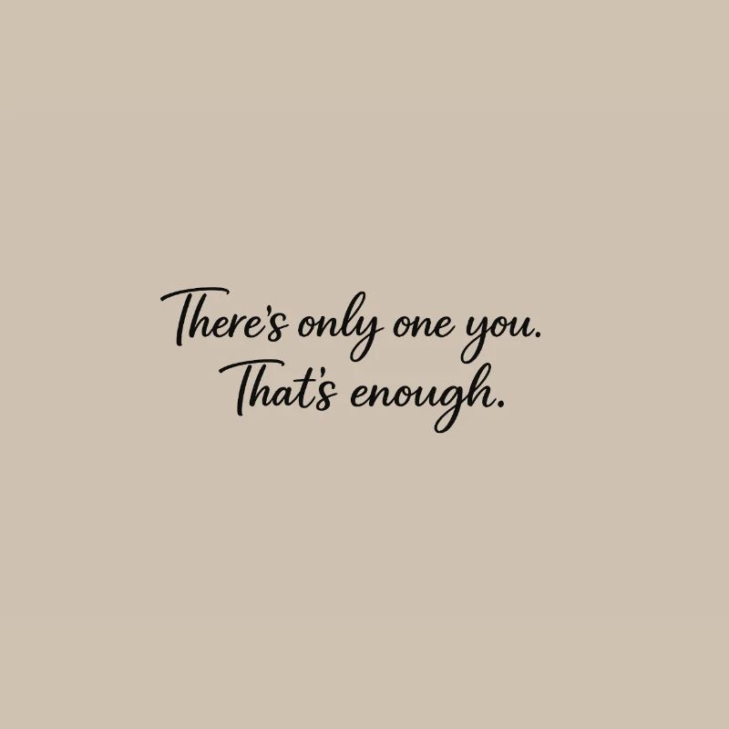 Only you, that's enough
