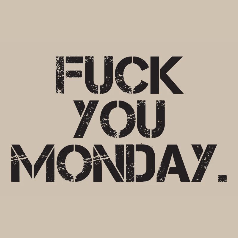 Fick dich Montag