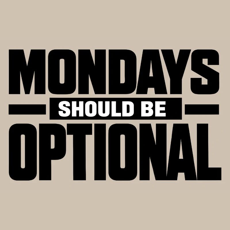 Monday Should Be Optional Office Worker