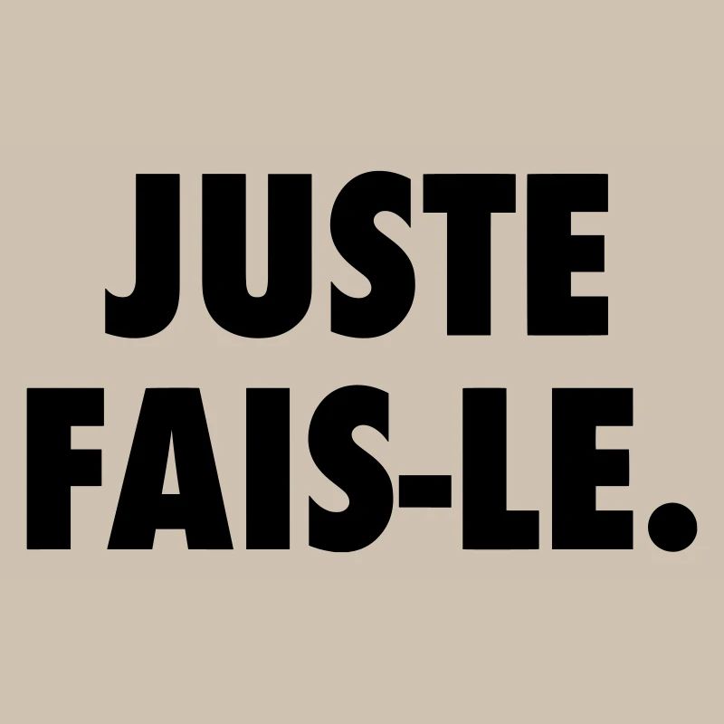 Juste fais le