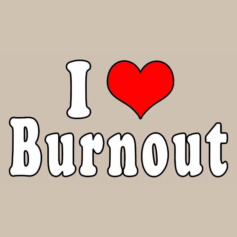 Ich liebe Burnout