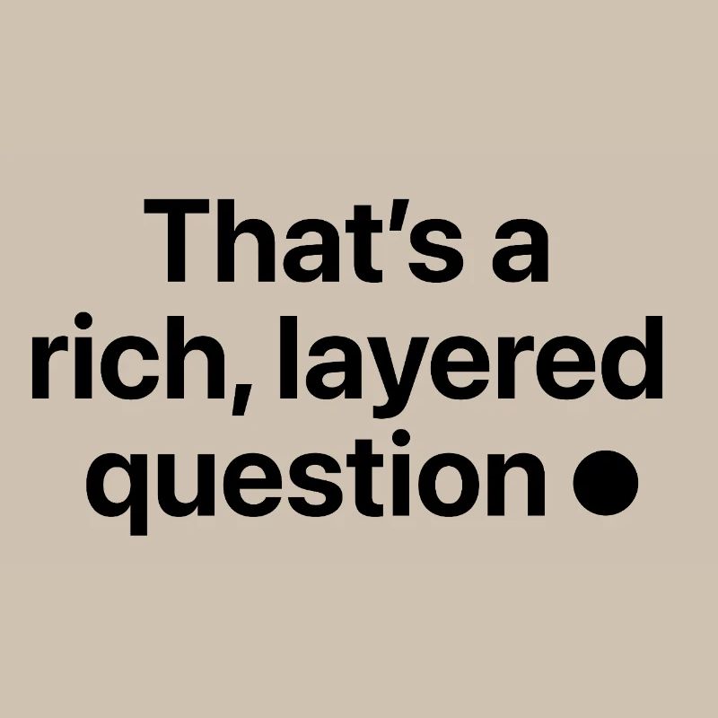 That is a rich, layered question