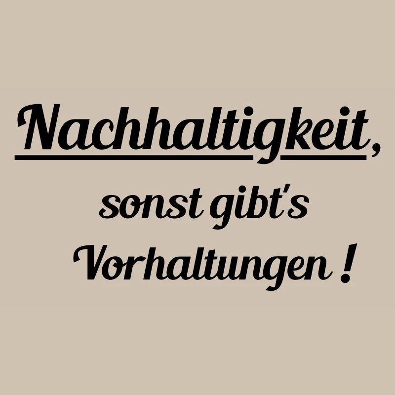 Nachhaltig oder Vorhaltungen