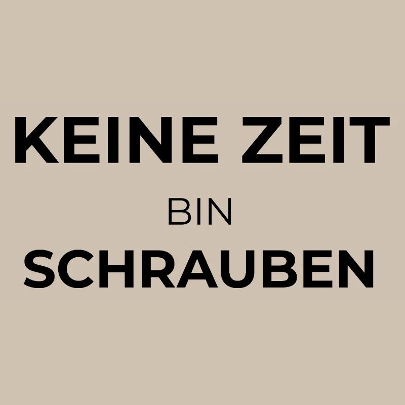 Keine Zeit – Bin Schrauben | Handwerker Spruch