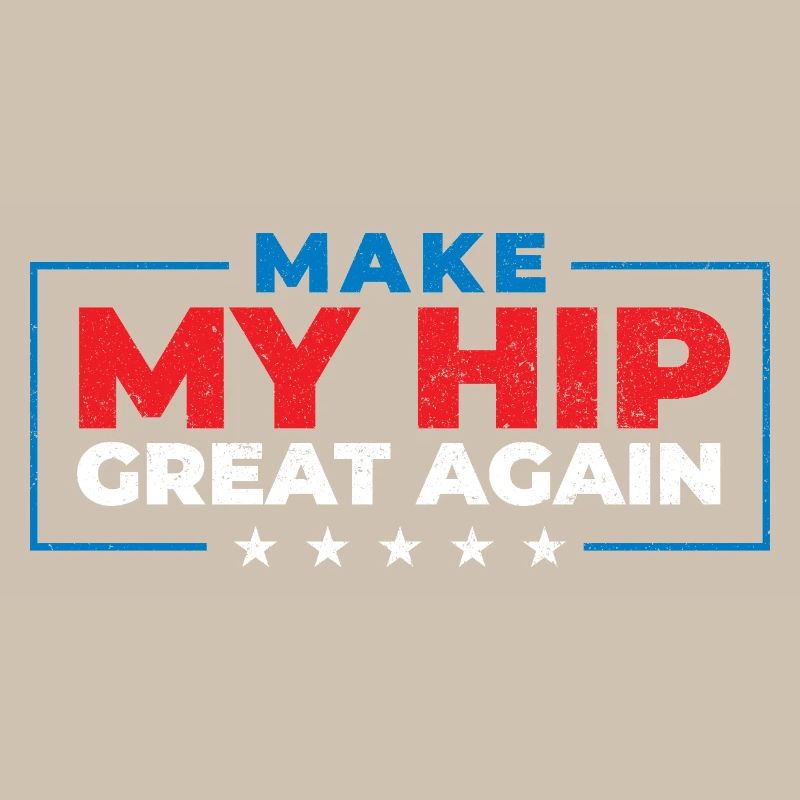 Make My Hip Great Again Hip Replacement
