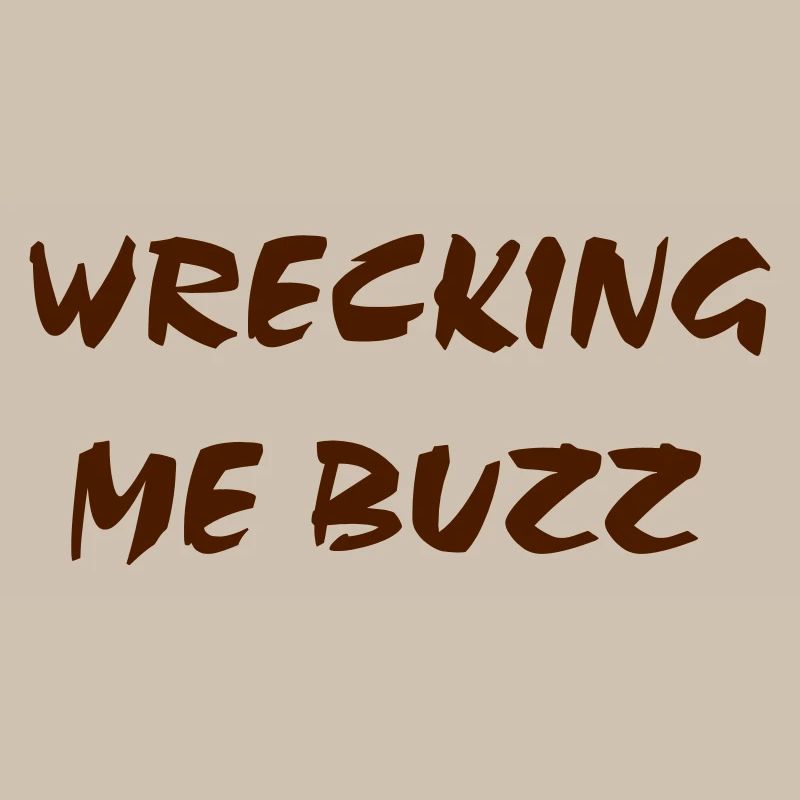 Wrecking me Buzz