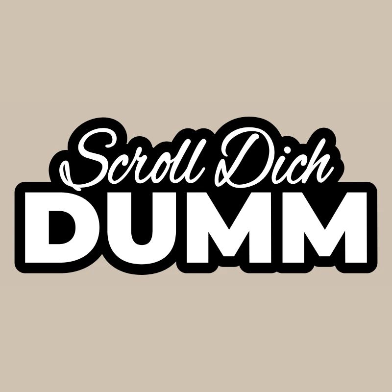 Scroll Dich Dumm Typo Print