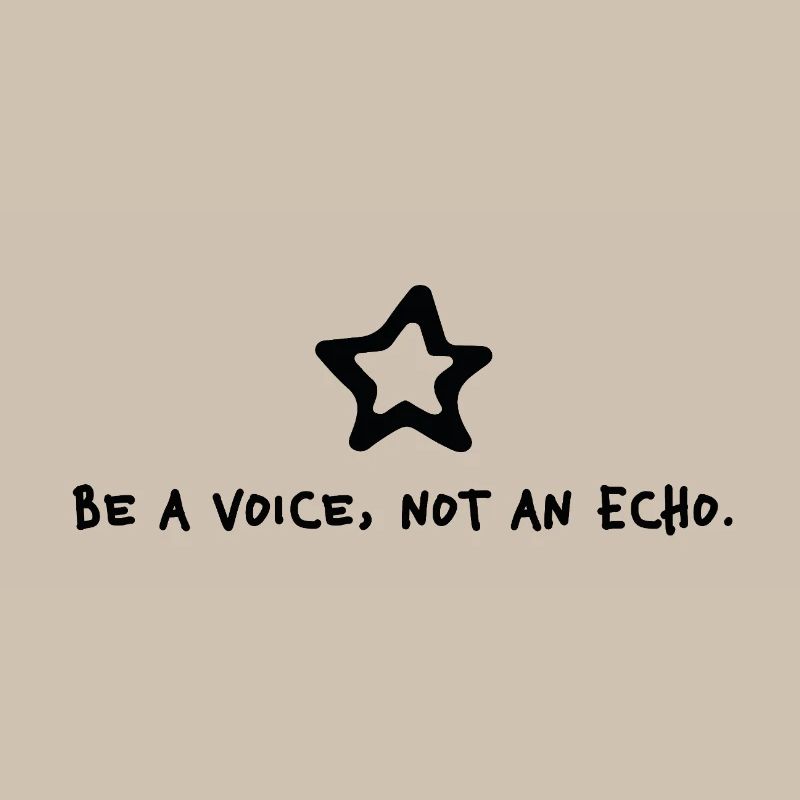 Be a voice not an echo – Minimal Statement Stern