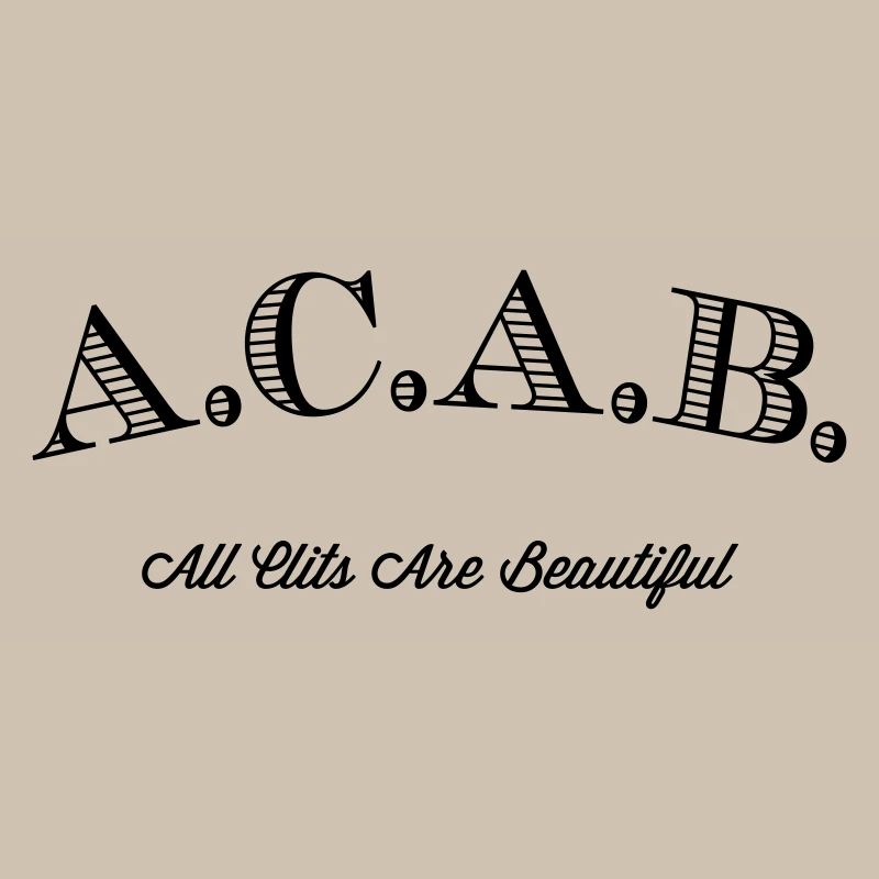 A.C.A.B. - All Clits Are Beautiful