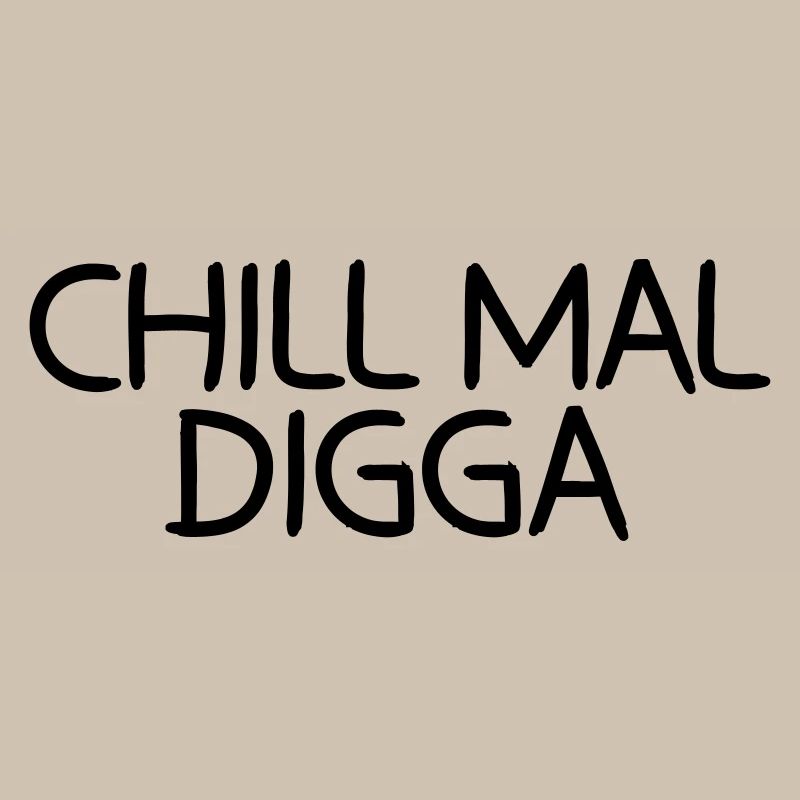 Chill mal Digga