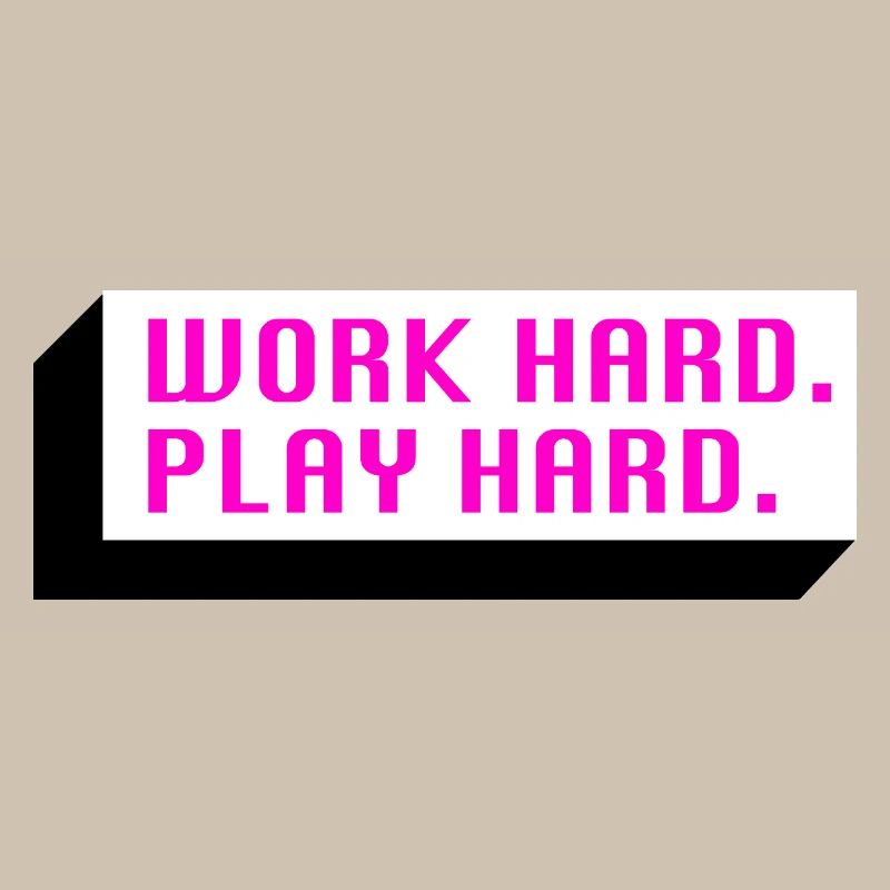 Work Hard. Play Hard. (Pink)