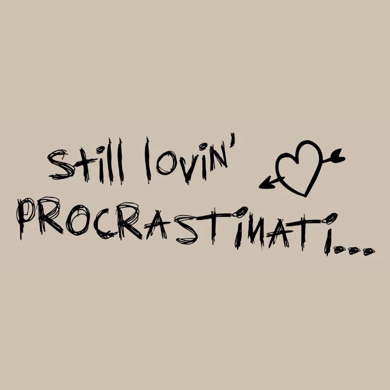 still lovin procrastination black