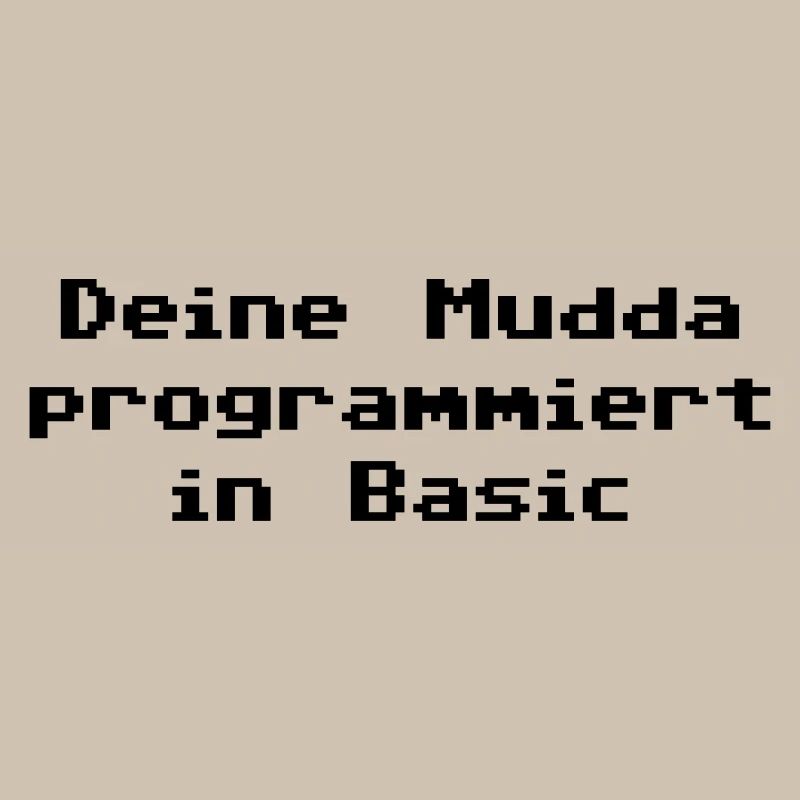 Deine Mudda programmiert in Basic