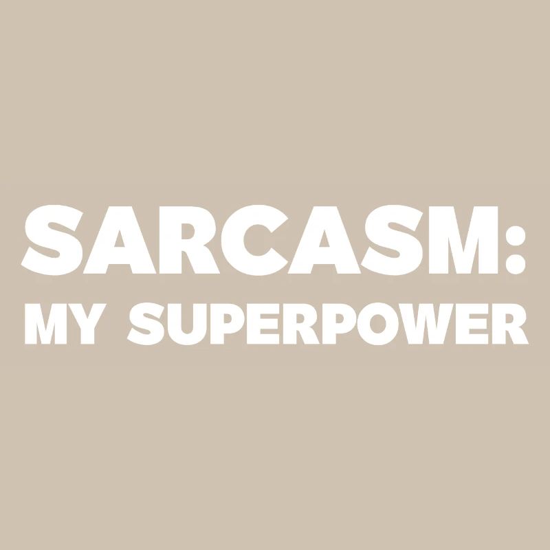 Sarcasm My Superpower Funny Tee