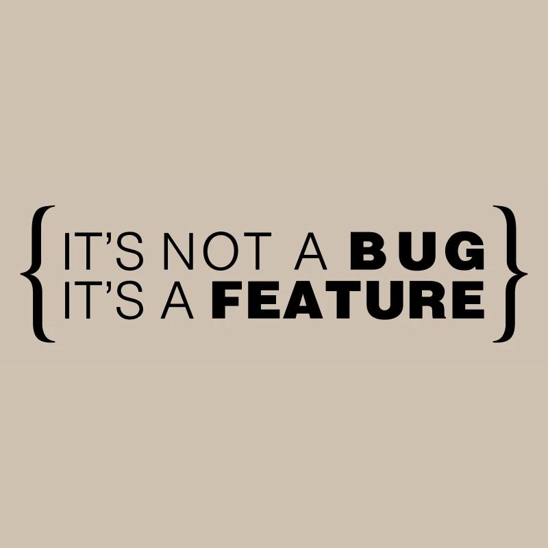 C’est pas un bug. C’est une caractéristique.