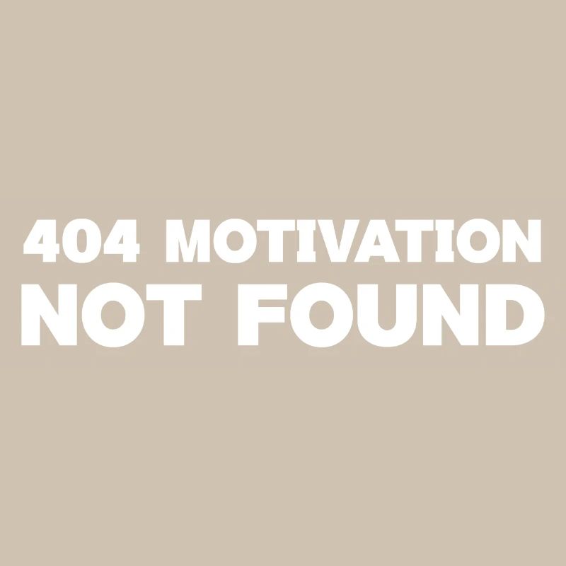 404 Motivation Not Found Funny Tee