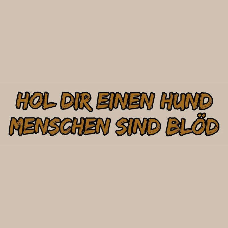 Hol dir einen Hund – frecher Spruch