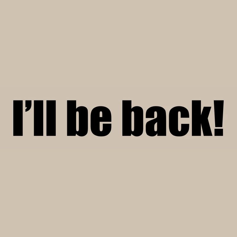 I'll be back