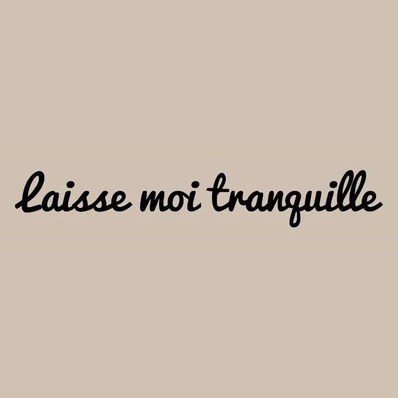 LAISSE MOI TRANQUILLE