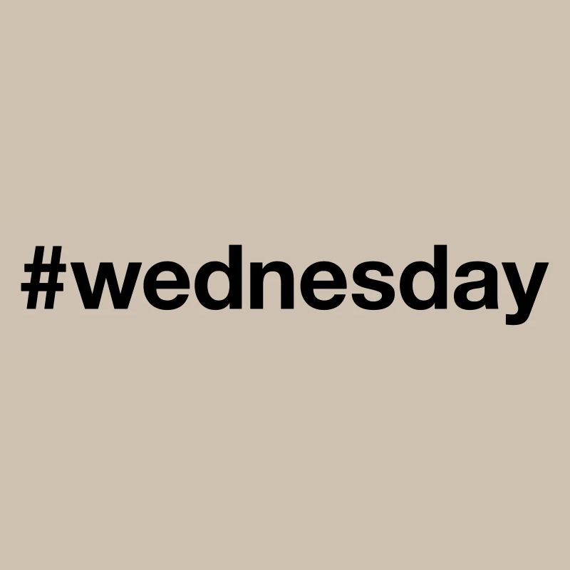 WEDNESDAY Hashtag wednesday