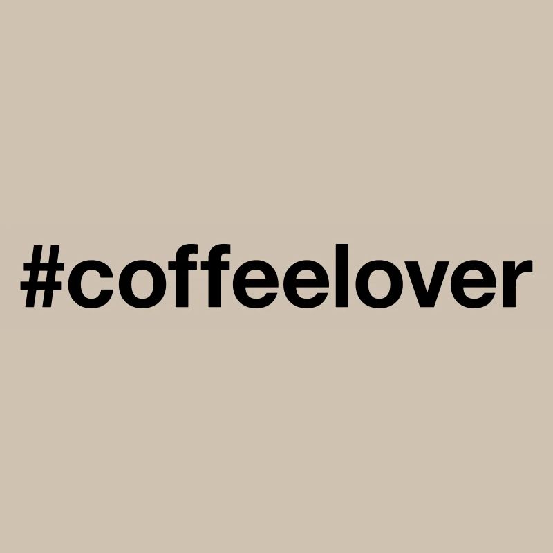 COFFEE LOVER Hashtag Coffee Lovers