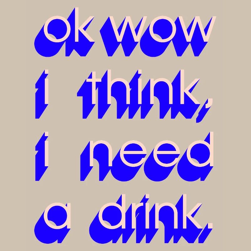  I Need a Drink
