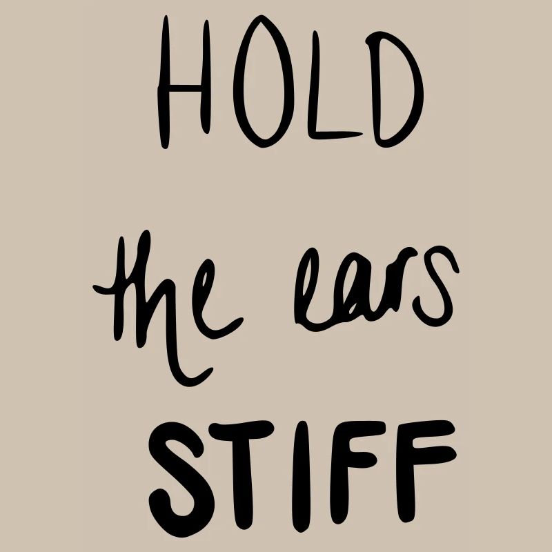 Hold the ears stiff