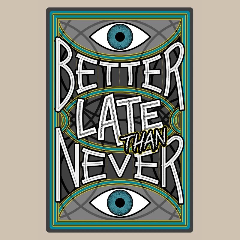 BetterLateThanNever_Original