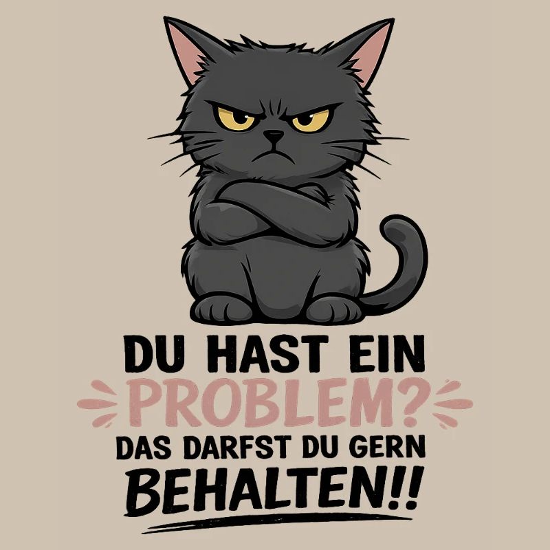Du hast ein Problem, das darfst du behalten