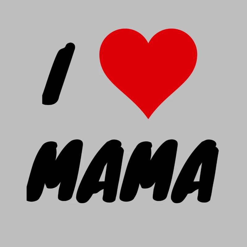 Ich LIEBE MAMA, Muttertag, Mama ist süß, Mutter #