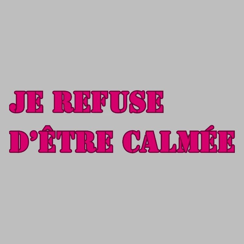 JE REFUSE D’ÊTRE CALMÉE