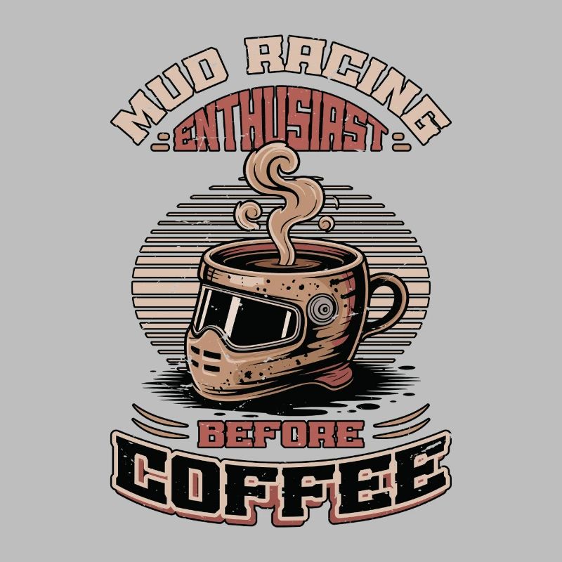 Mud Racing Enthusiast Before Mudding Coffee Lover